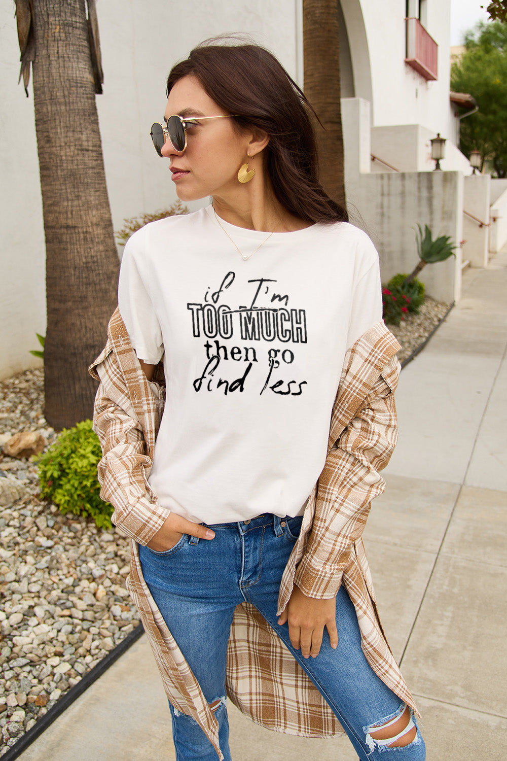 Simply Love Full Size IF I'M TOO MUCH THEN GO FIND LESS Round Neck T-Shirt - Whateversit