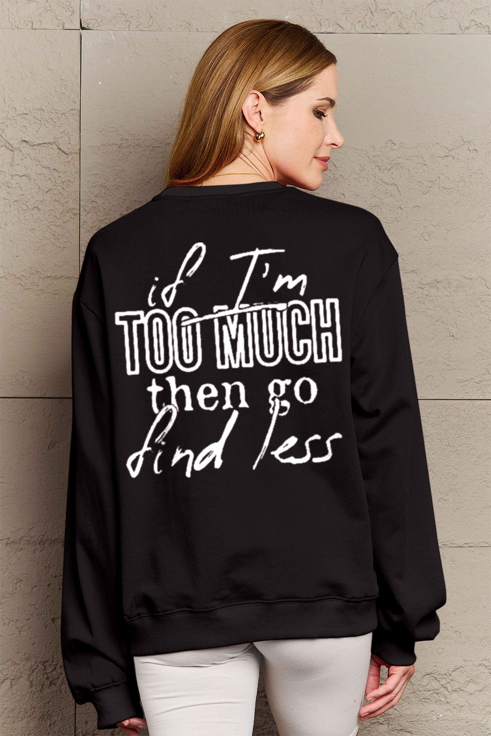 Simply Love Full Size IF I'M TOO MUCH THEN GO FIND LESS Round Neck Sweatshirt - Whateversit